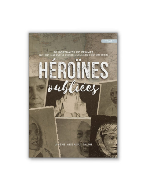 heroines-oubliees-jihene-aissaoui-rajhi Héroïnes oubliées (tome 1) : 50 portraits de femmes qui ont marqué le monde musulman contemporain
